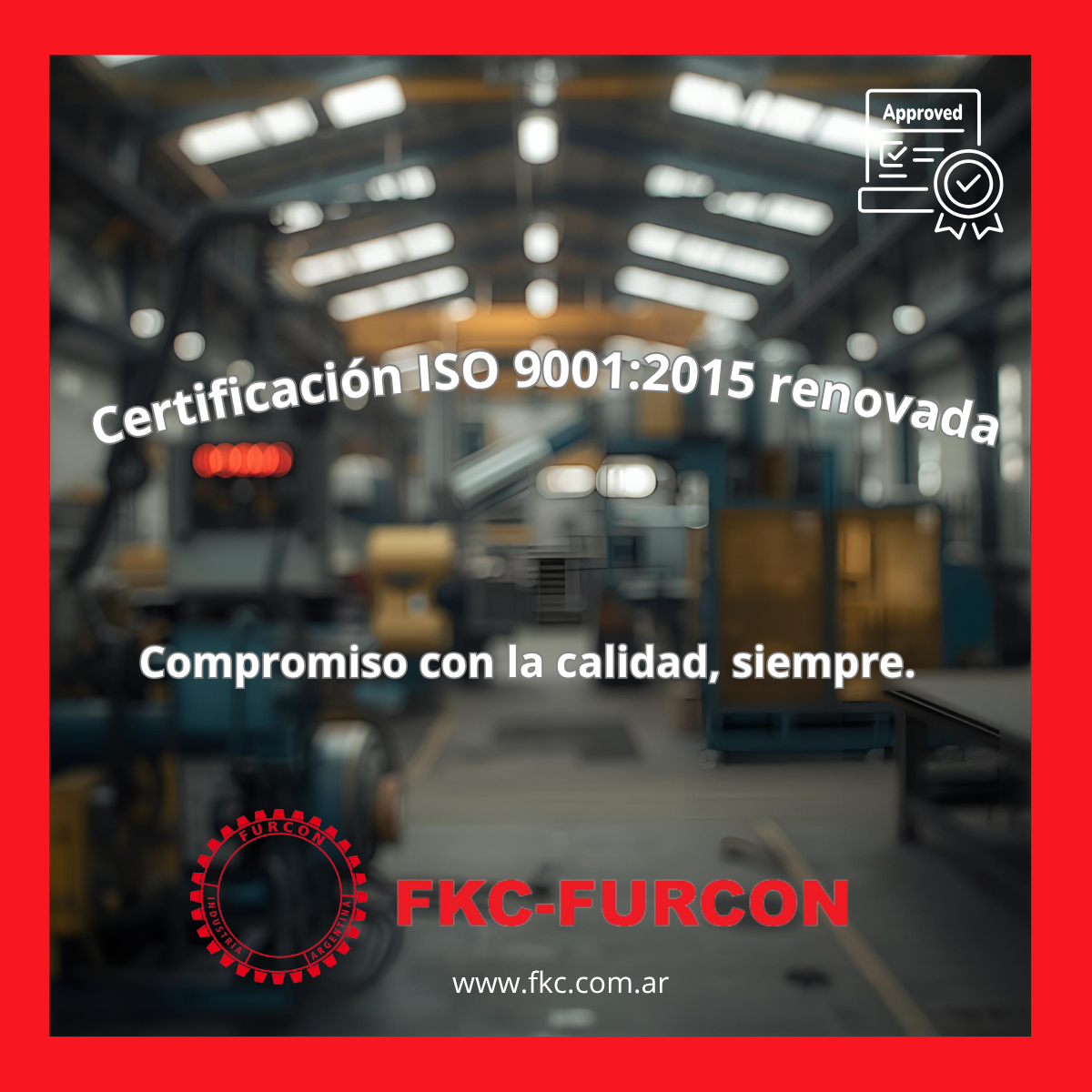FKC Furcon renueva su certificación ISO 9001:2015 y reafirma su compromiso con la calidad